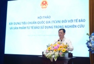 HỘI THẢO XÂY DỰNG TIÊU CHUẨN QUỐC GIA CHO TẾ BÀO VÀ SẢN PHẨM TỪ TẾ BÀO SỬ DỤNG TRONG NGHIÊN CỨU HỘI THẢO XÂY DỰNG TIÊU CHUẨN QUỐC GIA CHO TẾ BÀO VÀ SẢN PHẨM TỪ TẾ BÀO SỬ DỤNG TRONG NGHIÊN CỨU